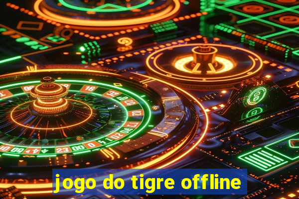 jogo do tigre offline